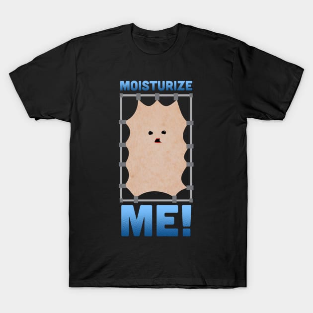 Moisturize Me! T-Shirt by graffd02